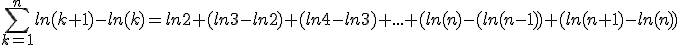 \sum_{k=1}^n ln(k+1)-ln(k)=ln2+(ln3-ln2)+(ln4-ln3)+...+(ln(n)-(ln(n-1))+(ln(n+1)-ln(n))